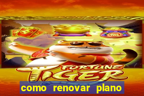 como renovar plano tim beta antes do vencimento